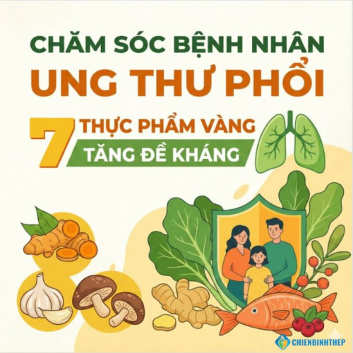 Chăm sóc bệnh nhân Ung thư Phổi: 7 Thực Phẩm Vàng Tăng Đề Kháng