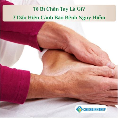 Tê Bì Chân Tay Là Gì? 7 Dấu Hiệu Đèn Đỏ Cảnh Báo Sức Khỏe Mà Bạn Cần Nắm Rõ