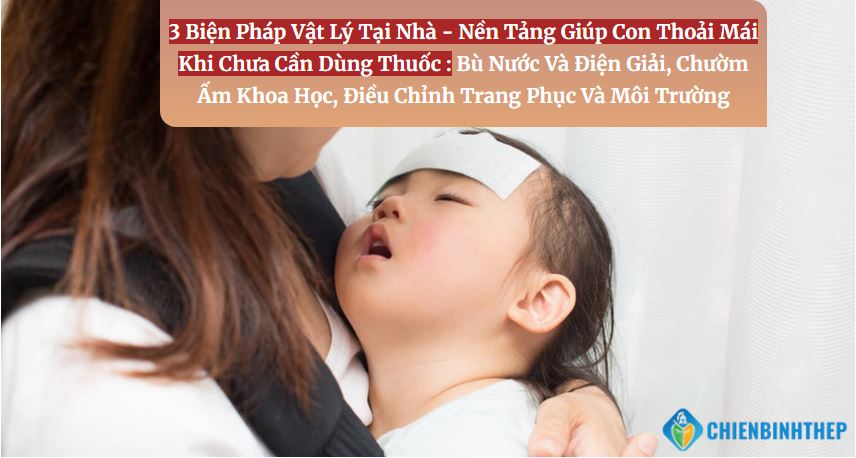 3 Biện Pháp Vật Lý Tại Nhà - Nền Tảng Giúp Con Thoải Mái Khi Chưa Cần Dùng Thuốc