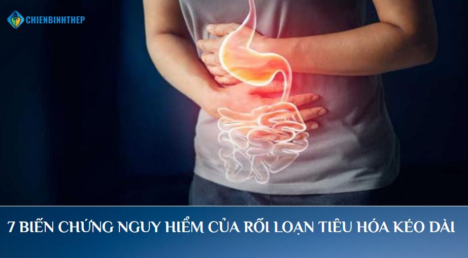 7 BIẾN CHỨNG NGUY HIỂM CỦA RỐI LOẠN TIÊU HÓA KÉO DÀI
