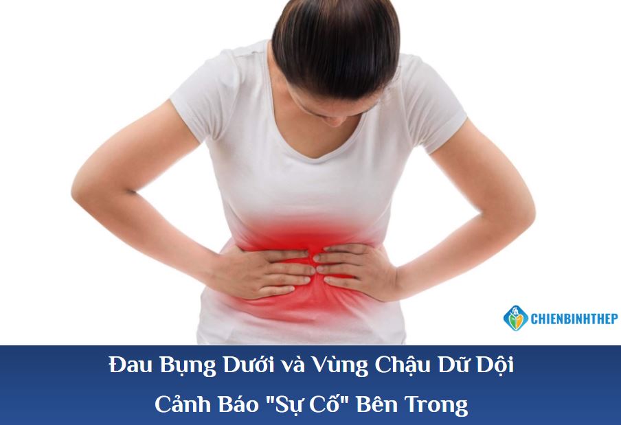Đau bụng dưới và vùng chậu dữ dội