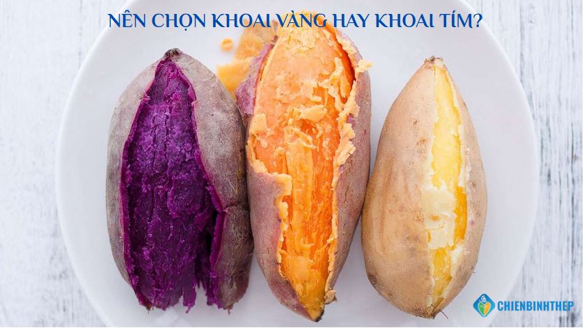 Nên chọn khoai lang vàng hay tím