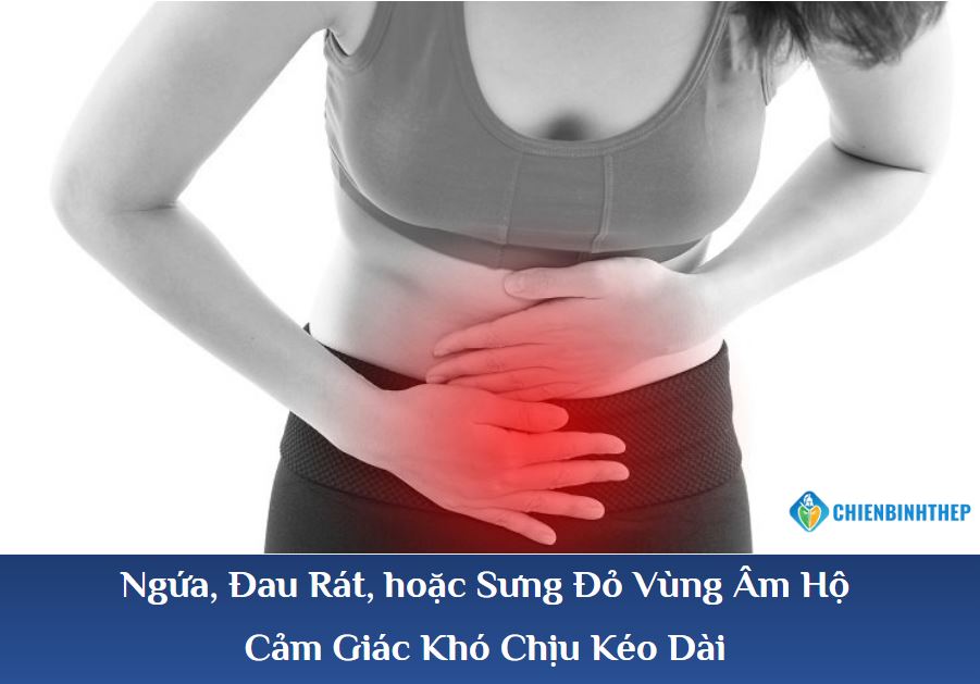 Ngứa, đau rát hoặc sưng đỏ vùng âm hộ