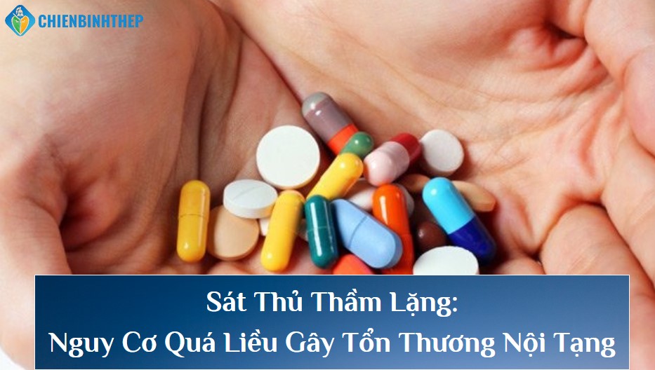 Sát Thủ Thầm Lặng: Nguy Cơ Quá Liều Gây Tổn Thương Nội Tạng