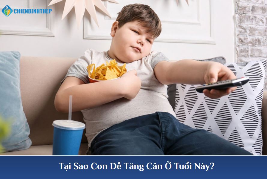Tại sao con dễ tăng cân ở tuổi này
