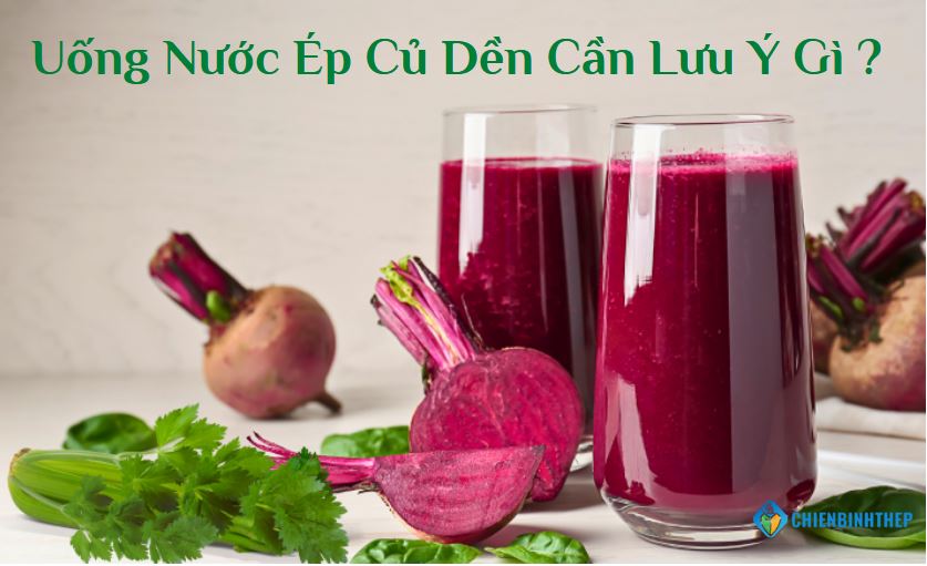 Uống nước ép củ dền cần lưu ý gì
